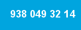 938 049 32 14